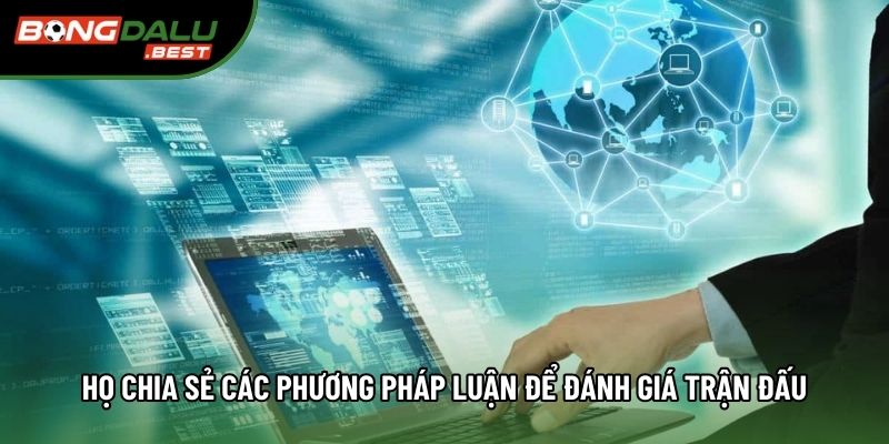 Họ chia sẻ các phương pháp luận để đánh giá trận đấu Họ chia sẻ các phương pháp luận để đánh giá trận đấu