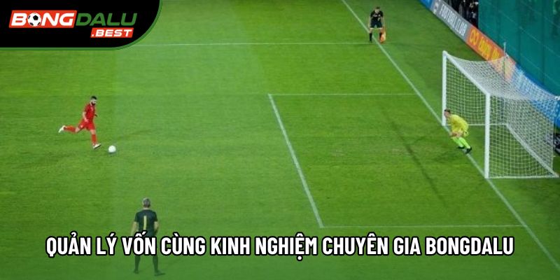 Quản lý vốn cùng kinh nghiệm chuyên gia Bongdalu Quản lý vốn cùng kinh nghiệm chuyên gia Bongdalu